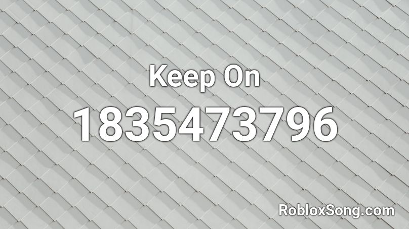 Keep On Roblox ID