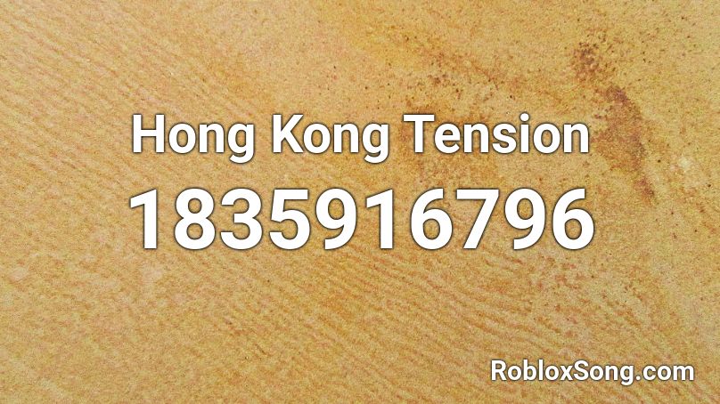 Hong Kong Tension Roblox ID