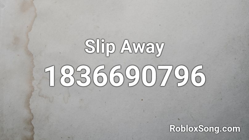Slip Away Roblox ID