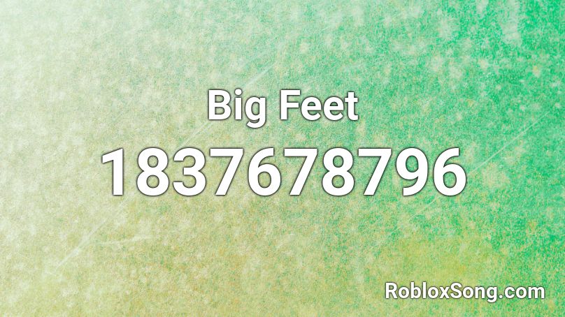 Big Feet Roblox ID