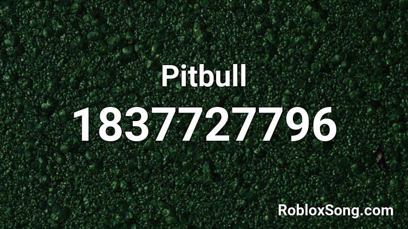 Pitbull Roblox ID