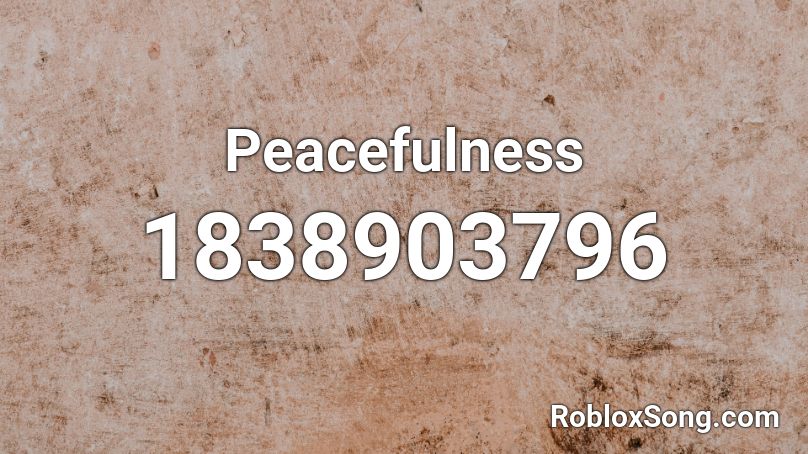 Peacefulness Roblox ID