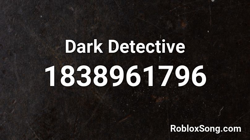 Dark Detective Roblox ID