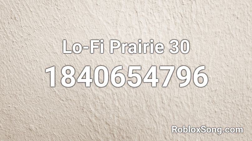 Lo-Fi Prairie 30 Roblox ID