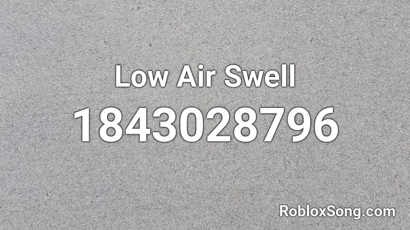 Low Air Swell Roblox ID