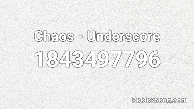 Chaos - Underscore Roblox ID