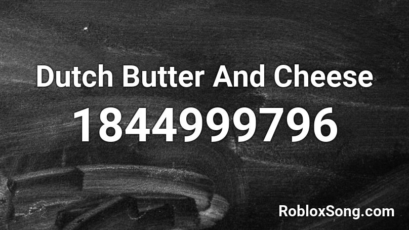 Dutch Butter And Cheese Roblox ID
