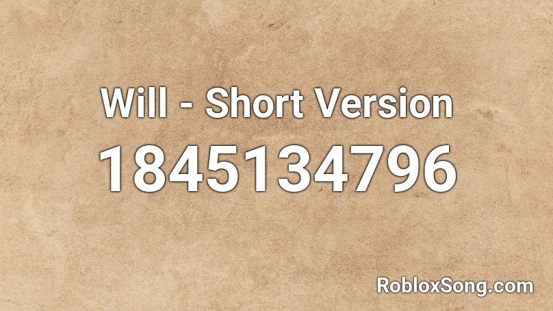 Will - Short Version Roblox ID