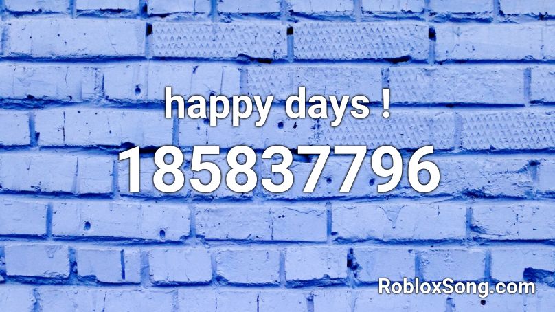 happy days ! Roblox ID