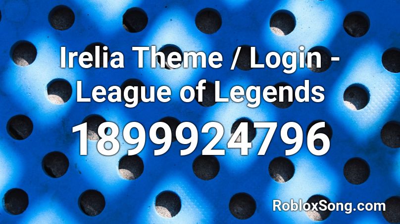 Irelia Theme / Login - League of Legends Roblox ID