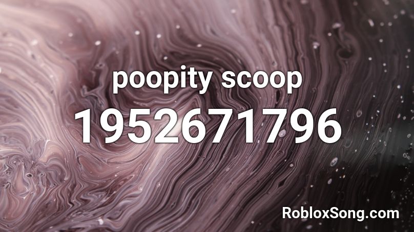 poopity scoop  Roblox ID