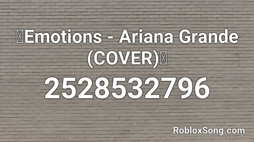 ✨Emotions - Ariana Grande (COVER)💖 Roblox ID