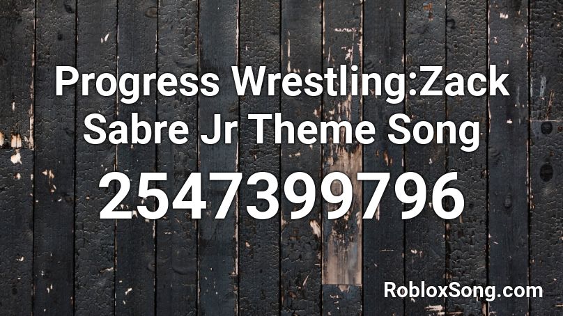 Progress Wrestling:Zack Sabre Jr Theme Song Roblox ID