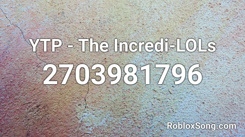 YTP - The Incredi-LOLs Roblox ID