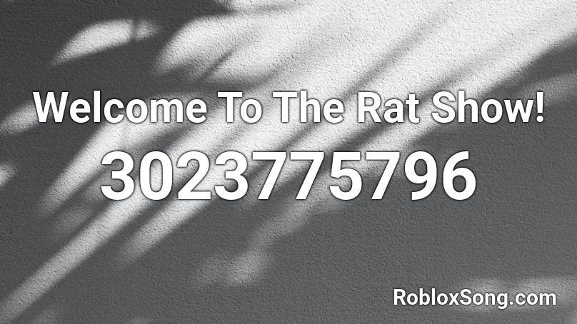 Welcome To The Rat Show! Roblox ID