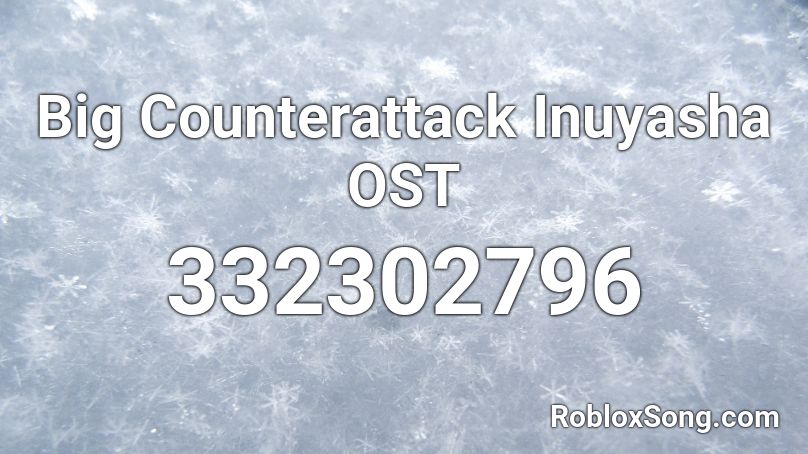 Big Counterattack Inuyasha OST Roblox ID