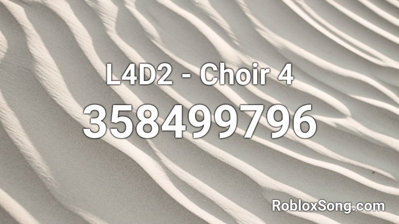 L4D2 - Choir 4 Roblox ID