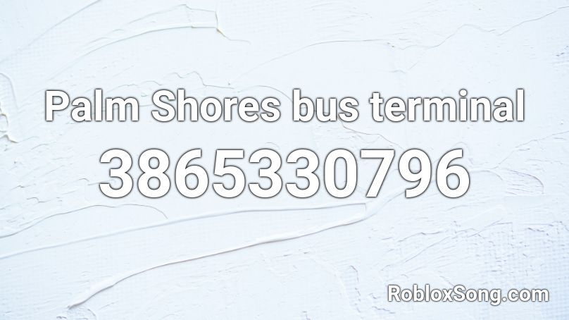 Palm Shores bus terminal Roblox ID