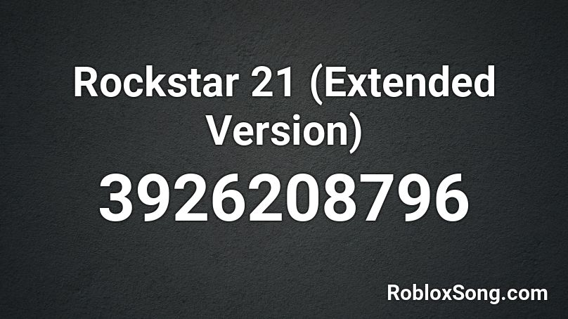 Rockstar 21 (Extended Version) Roblox ID