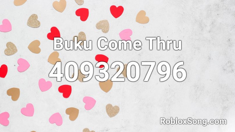 Buku Come Thru Roblox ID