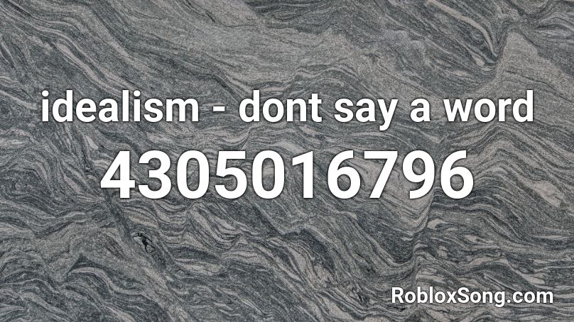 idealism - dont say a word Roblox ID