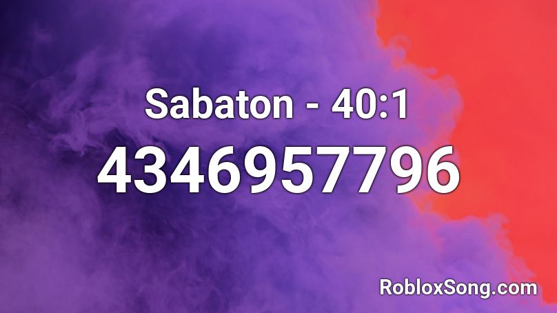 Sabaton -  40:1 Roblox ID