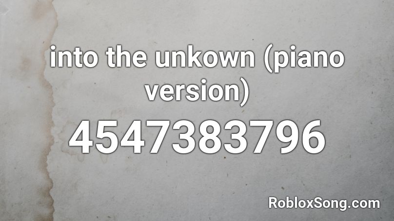 into the unkown (piano version) Roblox ID