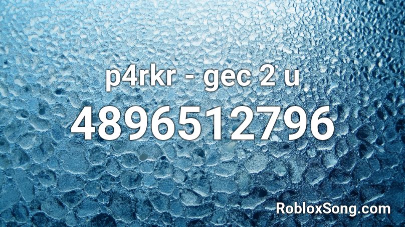 p4rkr - gec 2 u Roblox ID