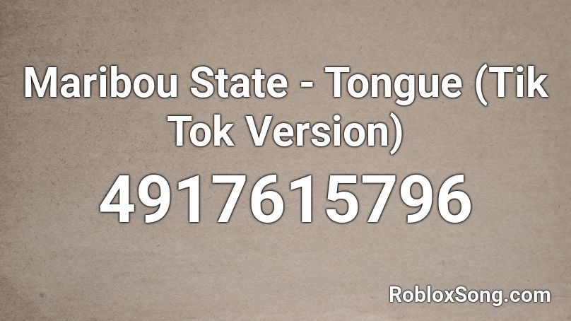 Maribou State - Tongue (Tik Tok Version) Roblox ID