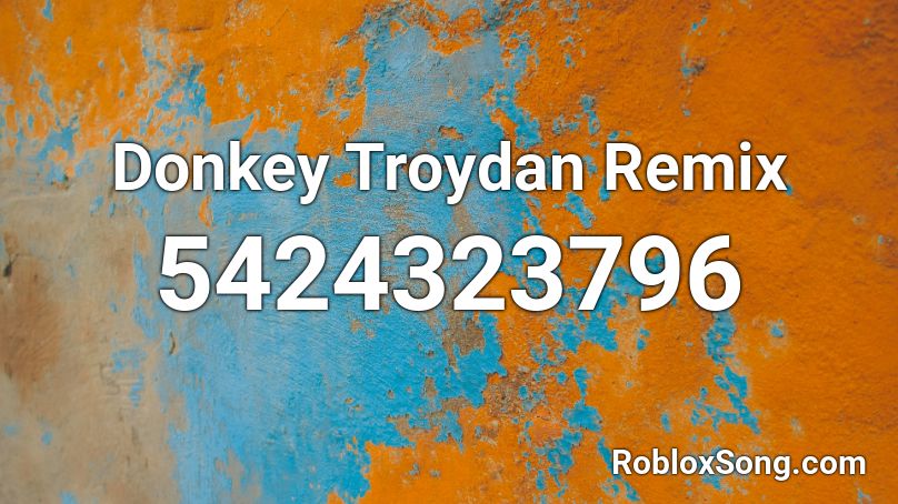 Donkey Troydan Remix Roblox ID