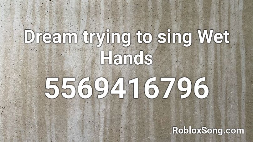 Dream trying to sing Wet Hands Roblox ID