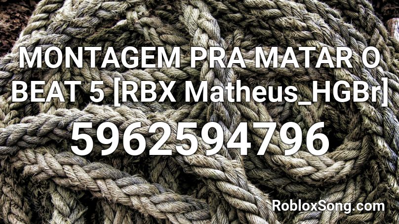 MONTAGEM PRA MATAR O BEAT 5 [RBX Matheus_HGBr] Roblox ID