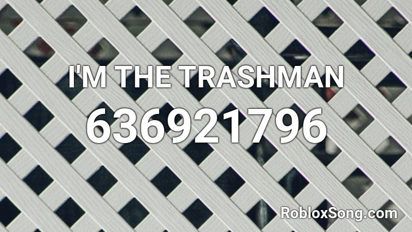 I M The Trashman Roblox Id Roblox Music Codes - danny devito roblox id