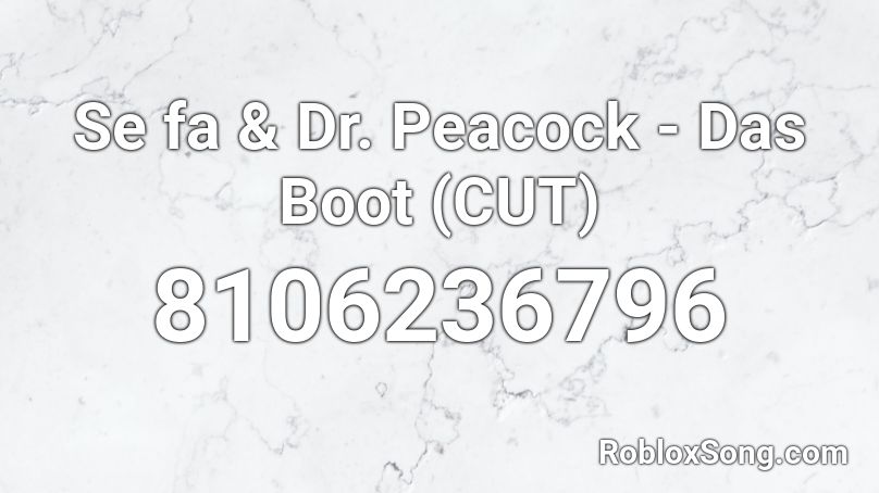 Se fa & Dr. Peacock - Das Boot (CUT) Roblox ID