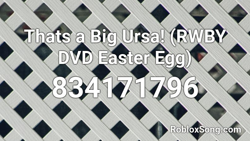 Thats a Big Ursa! (RWBY DVD Easter Egg) Roblox ID