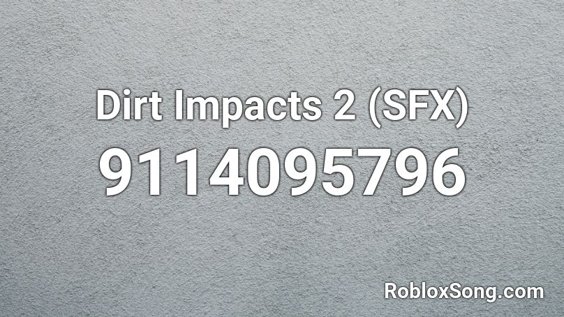 Dirt Impacts 2 (SFX) Roblox ID