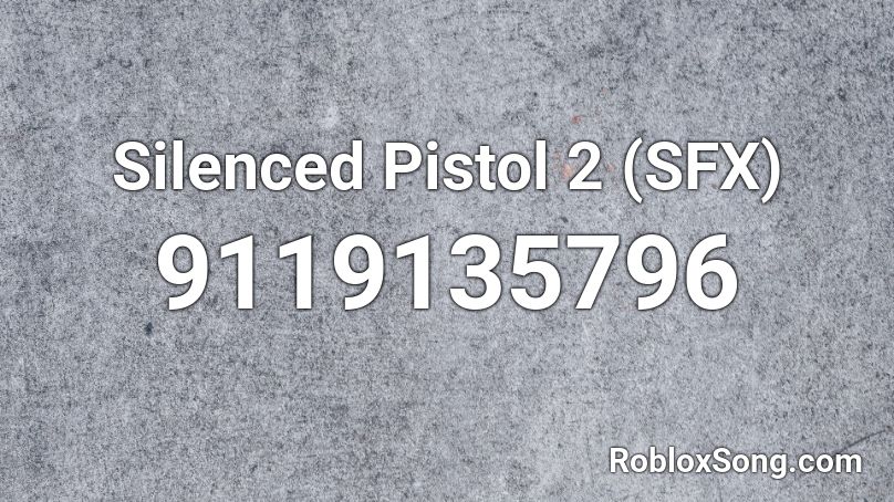 Silenced Pistol 2 (SFX) Roblox ID
