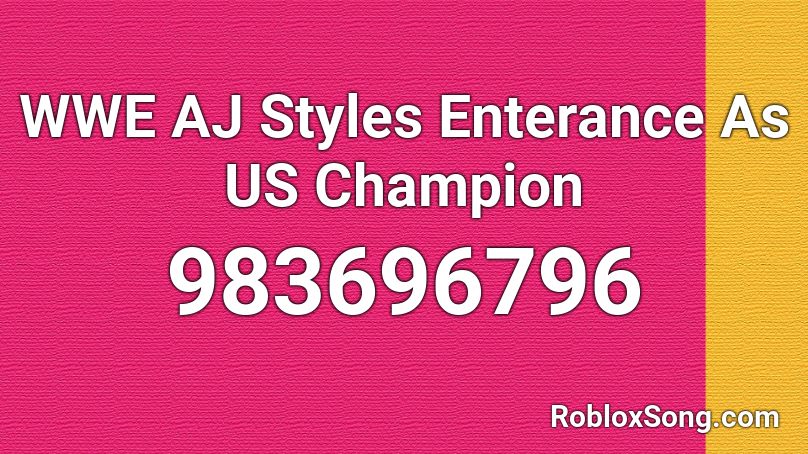 WWE AJ Styles Enterance As US Champion Roblox ID
