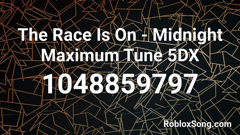 The Race Is On - Midnight Maximum Tune 5DX  Roblox ID