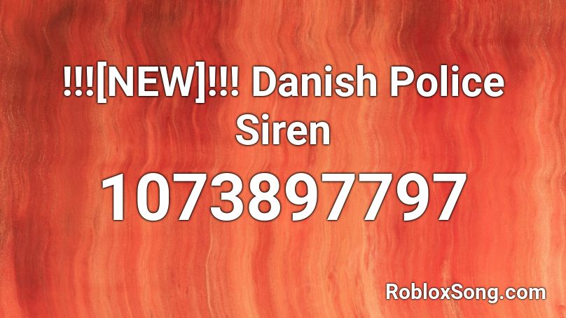 !!![NEW]!!! Danish Police Siren Roblox ID