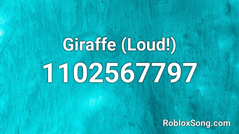 Giraffe (Loud!) Roblox ID