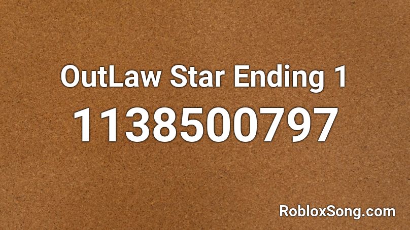 OutLaw Star Ending 1 Roblox ID