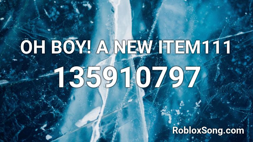 OH BOY! A NEW ITEM111 Roblox ID