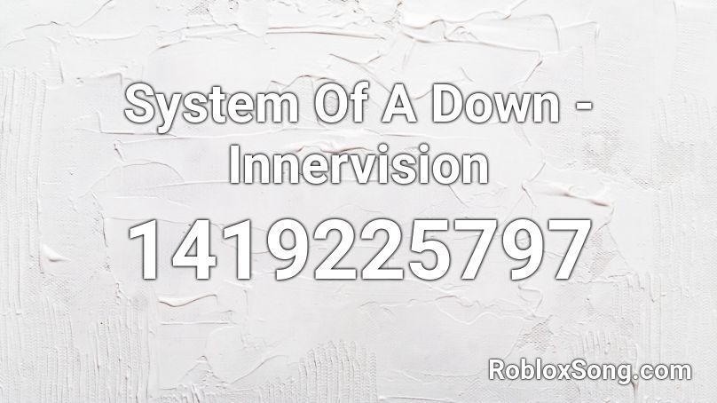 System Of A Down - Innervision Roblox ID