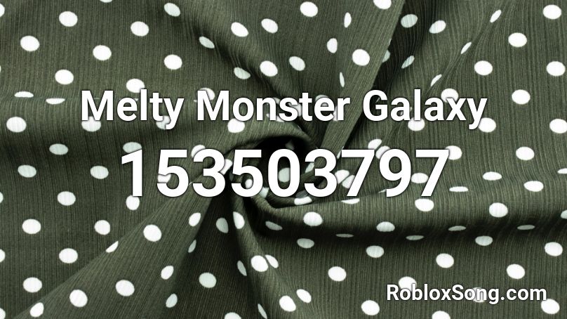 Melty Monster Galaxy Roblox ID