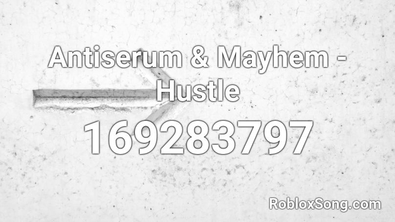 Antiserum & Mayhem - Hustle  Roblox ID