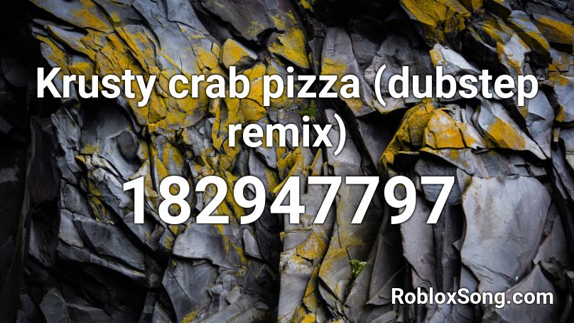 Krusty crab pizza (dubstep remix) Roblox ID