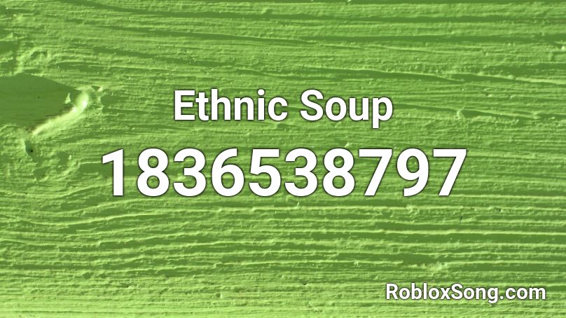 Ethnic Soup Roblox ID