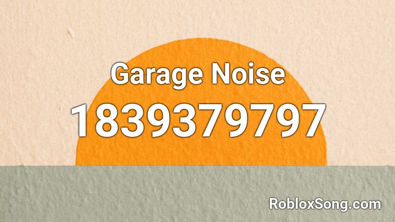 Garage Noise Roblox ID