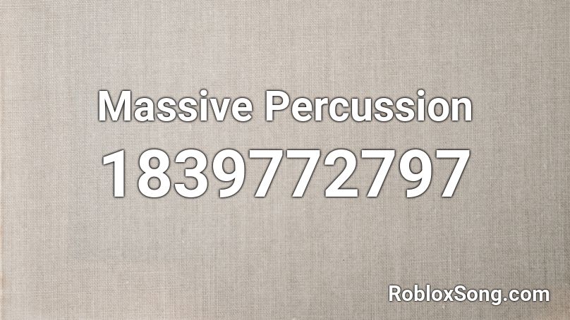 Massive Percussion Roblox ID